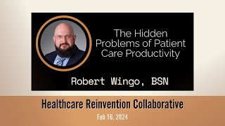 The Hidden Problems of Patient Care Productivity - Robert Wingo