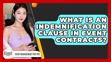 What Is An Indemnification Clause In Event Contracts? - Event Management Pro Tips