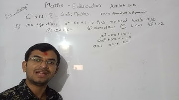 If the equation x2 - kx + 1 = 0 has no real roots then a) -2  k 2 b) None of these c) k  -2 d)