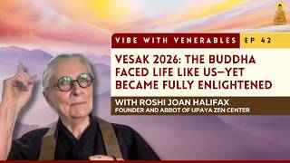 Vesak 2026: The Buddha Faced Life Like Us—Yet Became Fully Enlightened | Vibe with Venerables Ep 42