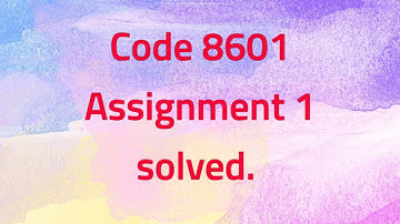 Code 8601(Assignment 1)(complete solved format)