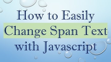 How to Easily Change Span Text with Javascript