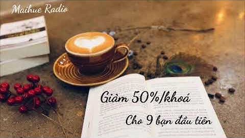 Luyện và sửa giọng hay bất ngờ - Làm chủ giọng nói - Maihue Radio