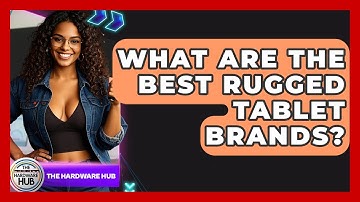 What Are The Best Rugged Tablet Brands? - The Hardware Hub