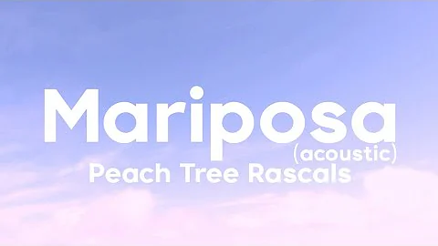 Peach Tree Rascals - Mariposa (Acoustic) (lyrics)