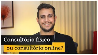 Consultório físico ou consultório online? | Comunidade Nobre