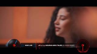 نوران أبو طالب - Nouran abou taleb (DJ iSAMi Remix)