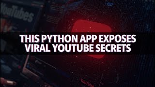This Python App Exposes Viral Youtube Secrets Free Tool