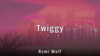 Remi Wolf - Twiggy (Lyrics)