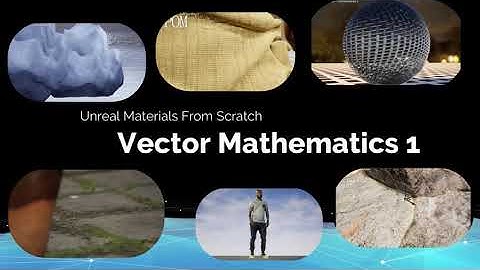 Unreal Materials From Scratch - Vector Mathematics 1