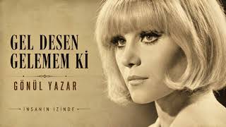 Gönül Yazar - Gel Desen Gelemem Ki 45’Lik Nostalji