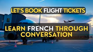 LET'S BOOK FLIGHT TICKETS | LEARN FRENCH WITH EASY CONVERSATIONS #learnfrench #french