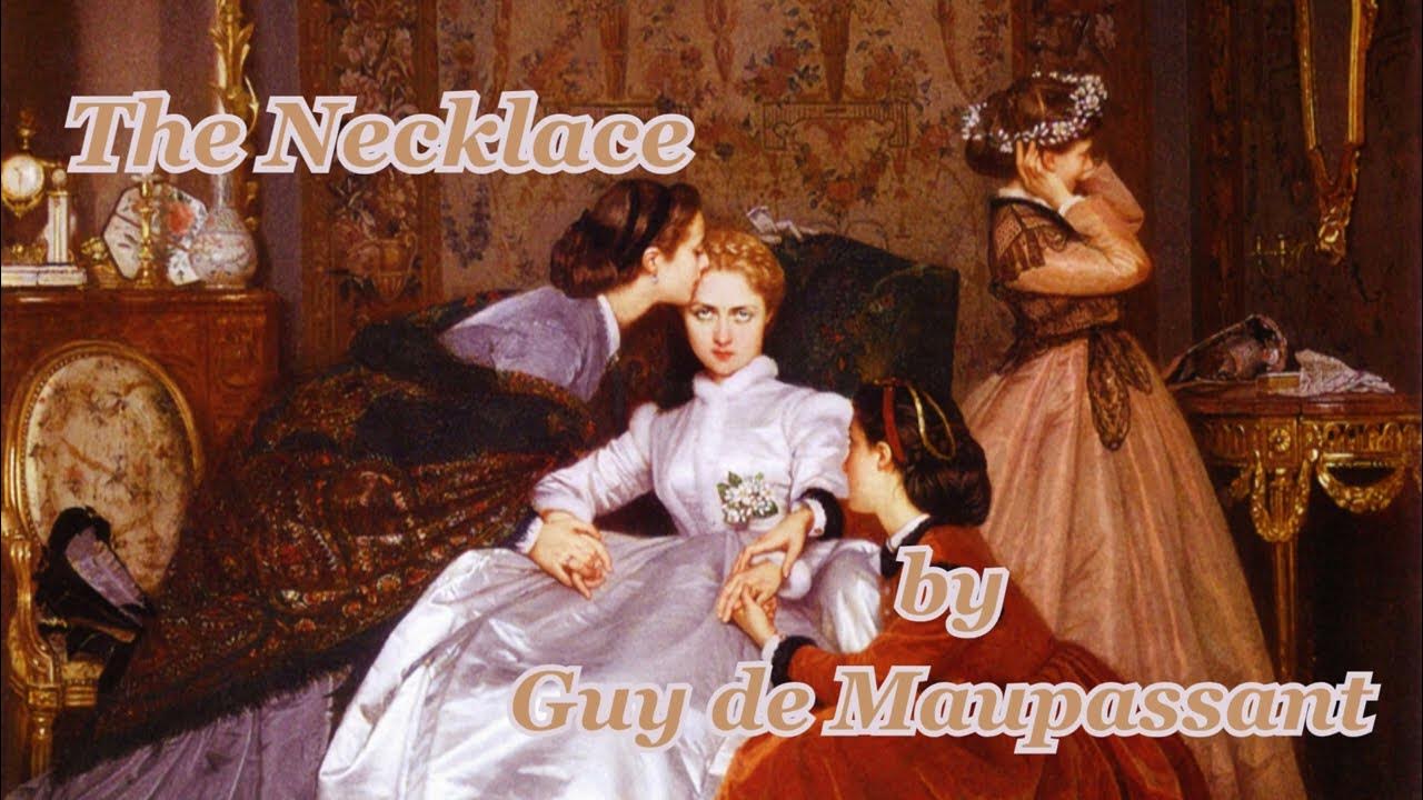 The Necklace By Guy De Maupassant Audio The Necklace by Guy de Maupassant Audiobook Read out loud Part:1 - YouTube