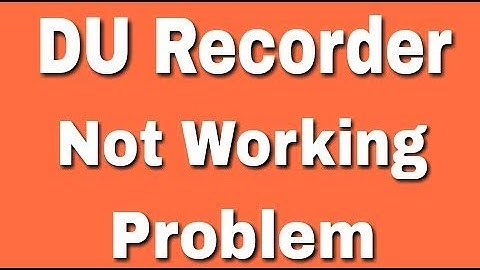Du Screen Recorder All Problem And Not Working Error Issues Problem Solve in Android