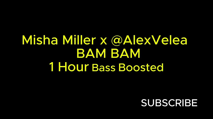 Misha Miller x ‪@AlexVelea‬ - BAM BAM 1 Hour Bass Boosted