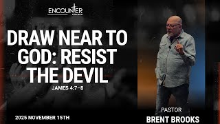 Draw Near to God: Resist the Devil | James 4:7–8 | Guest Speaker | Pastor Brent Brooks