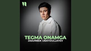 Tegma onamga - Jasurbek Ubaydullayev