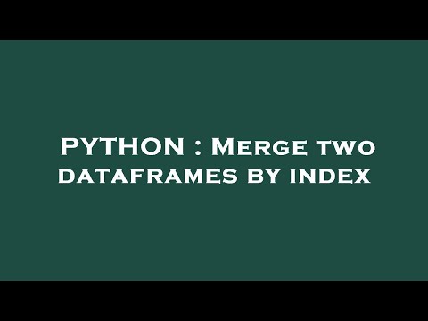PYTHON : Merge two dataframes by index