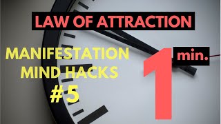 1 minute law of attraction mind hacks #5 (MUST WATCH)