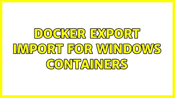 docker export import for windows containers