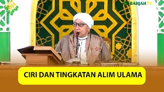 CIRI DAN TINGKATAN ALIM ULAMA - Buya Yahya Menjawab