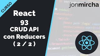 Curso React: 93. CRUD API con Reducers ( 2 / 2 ) - jonmircha