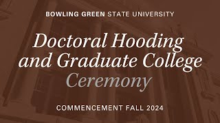 BGSU Commencement Fall 2024 | Dec. 13 | Doctoral Hooding and Graduate College Ceremony