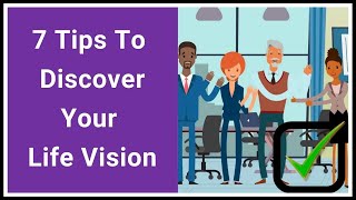 7 Tips To Discover Your Life Vision