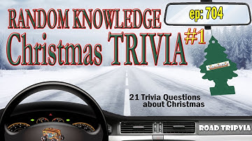Random Knowledge Christmas Trivia #1 - 21 Question About Christmas (ROAD TRIpVIA- Episode 704)