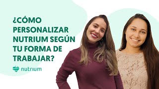 Cómo personalizar Nutrium de acuerdo a tu forma de trabajar