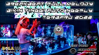 BREAKBEAT FULL MELODY BIKIN TINGGI TERBARU 2023 | AUTO NGEFLY !