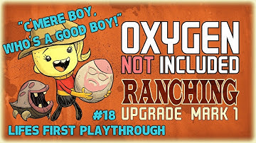 Oxygen Not Included - RANCHING UPGRADE (MK1) LET