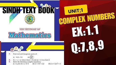 Complex Numbers | Exercise 1.1 Q7, Q8 & Q9 | Class 11 Math Sindh Textbook | Full Solution