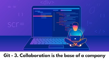 Git - 3. Collaboration is the base of a company (Part 3)