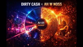 Dirty Cash (Money talks) x Ah w Noss (Club Mashup)