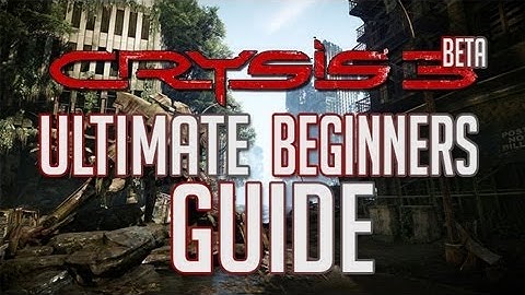 Crysis 3 Ultimate Beginners Guide | NoobsDownUnder (Commentary)
