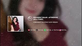 BREAKBEAT KALAH - AFTERSHINE [KILA FVNKY] #GALAU SLOW VERSION VIRAL TIKTOK 2025