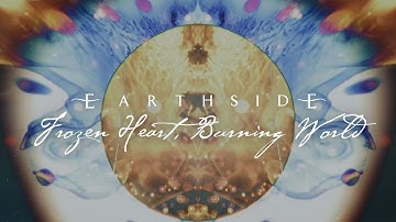 Earthside - frozen heart ~ burning world (OFFICIAL VISUALIZER)