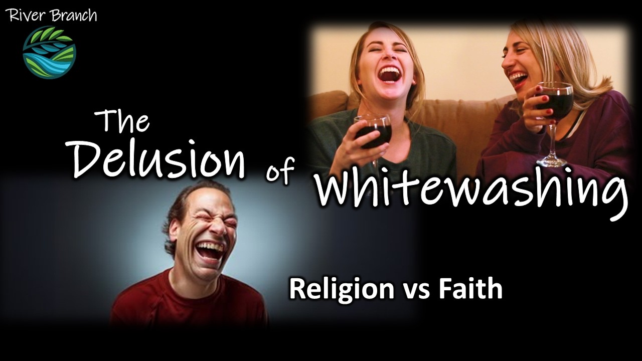 The Delusion of Whitewashing - Religion vs Faith