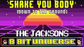 Shake Your Body (Down To The Ground) [8 Bit Tribute to The Jacksons] - 8 Bit Universe