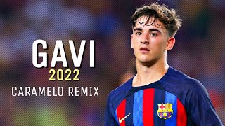 CARAMELO REMIX - GAVI Skills and Goals 2022⚽🇪🇦