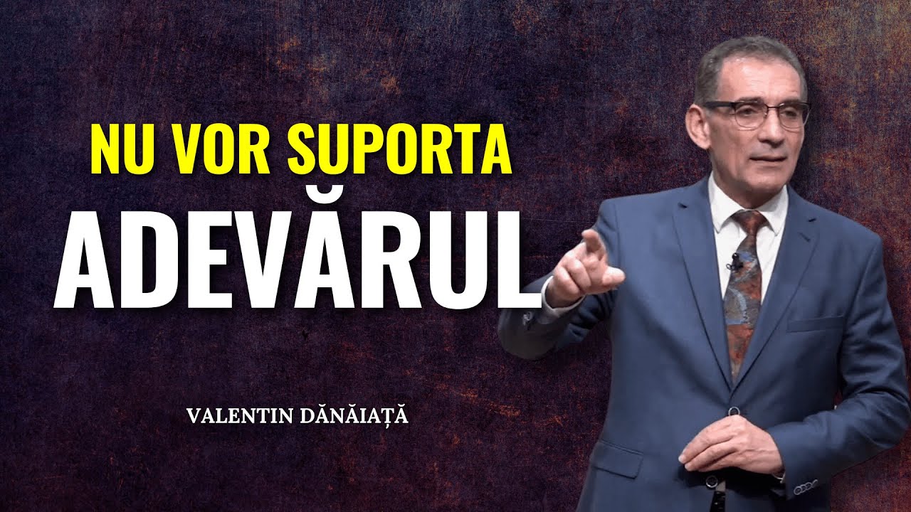 Valentin Dănăiață - Nu vor suporta Adevărul în timpul sfârșitului - predici creștine