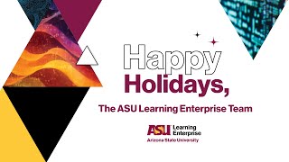 Happy Holidays from ASU Learning Enterprise | 2024