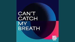 Can't Catch My Breath