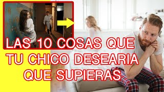 LAS 10 COSAS QUE TU CHICO QUISIERA DECIRTE Y NO SE ANIMA