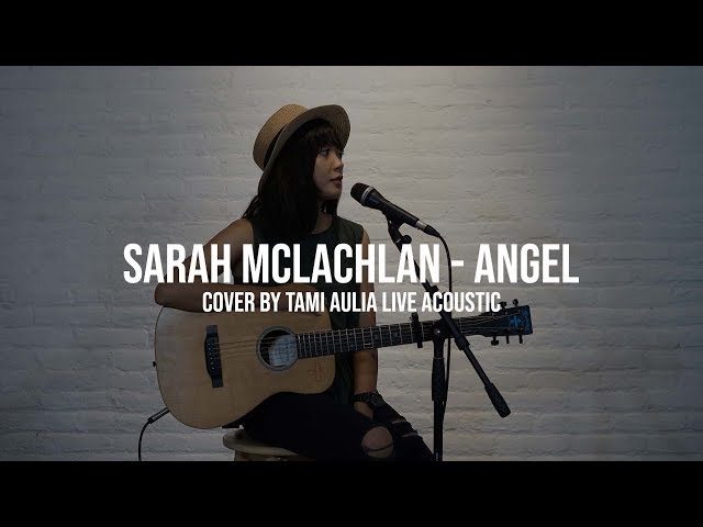 Sarah McLachlan - Angel cover by Tami Aulia Live Acoustic class=