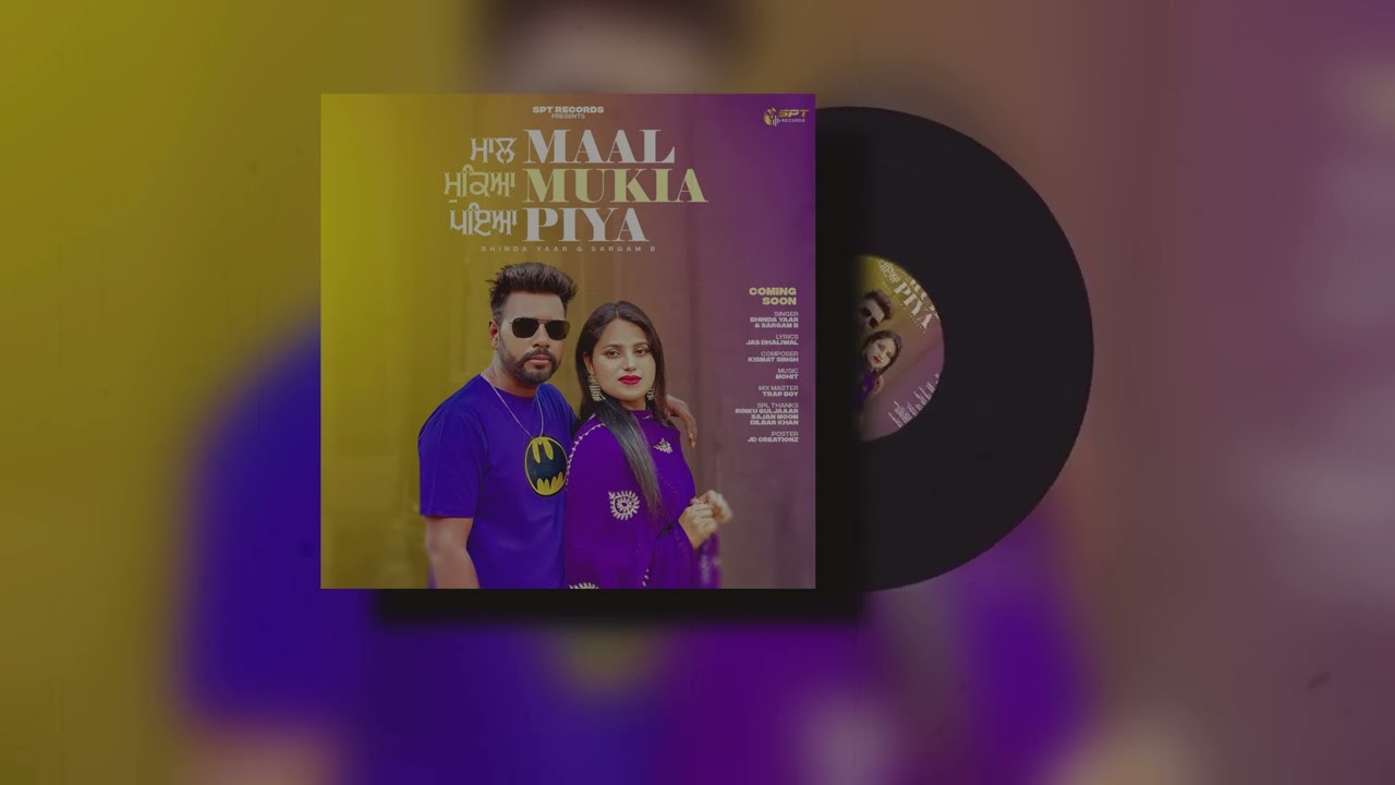 MAAL MUKIA PIYA || BHINDA YAAR || SARGAM B || JAS DHALIWAL || SPT RECORDS || NEW PUNJABI SONG 2024