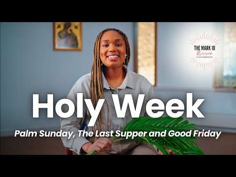 Holy Week: Palm Sunday, The Last Supper and Good Friday - Ep26: Holy Week Special