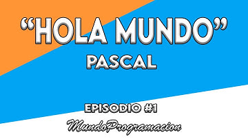 PROGRAMACIÓN EN PASCAL #1 - "Hola Mundo"  |  MundoProgramacion