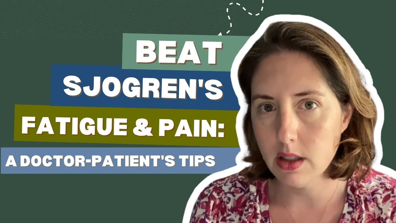 Sjogren's Fatigue & Pain RELIEF: Managing Your Energy & Finding Solutions from a Doctor-Patient